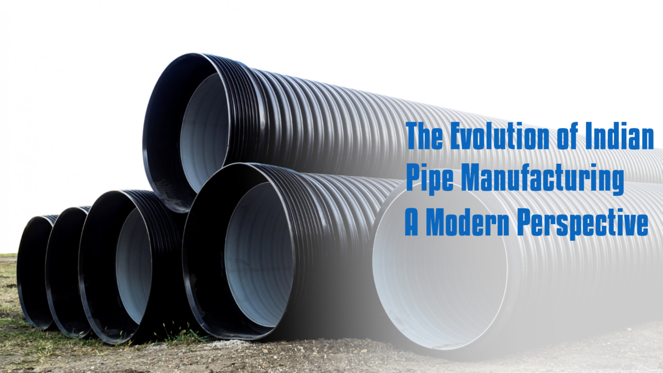 The Evolution of Indian Pipe Manufacturing A Modern Perspective