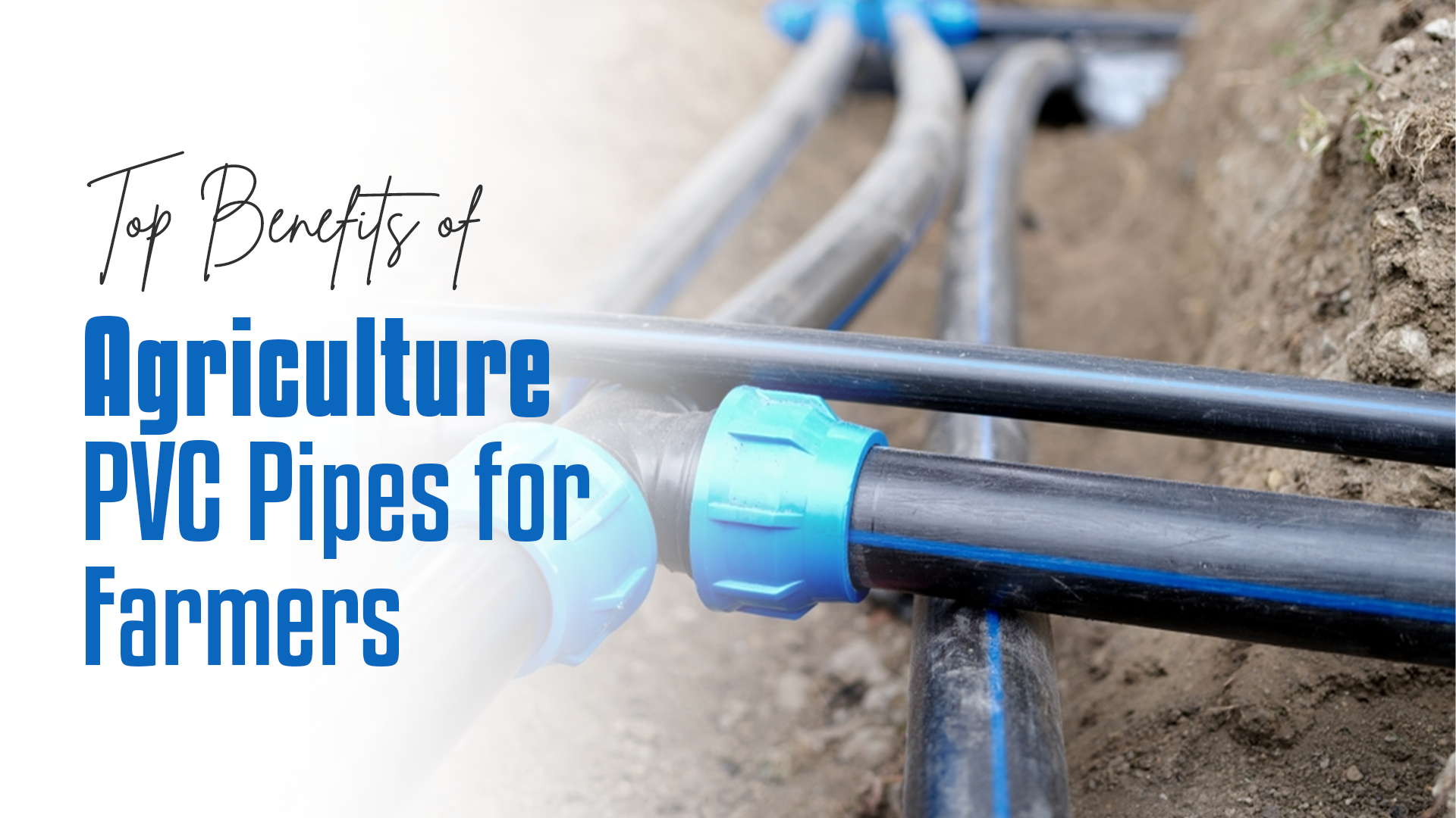 Top Benefits of Agriculture PVC Pipes for Farmers