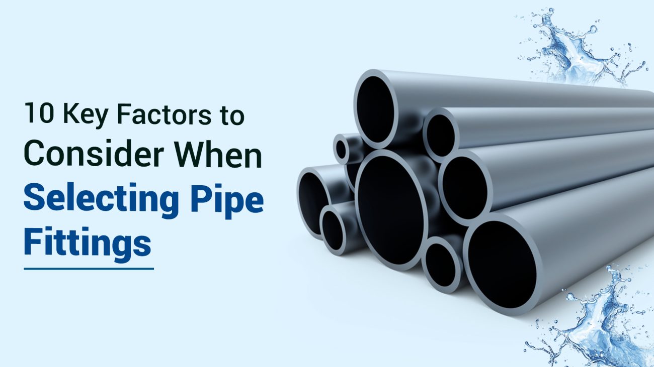 Key Factors to Consider When Selecting Pipe Fittings