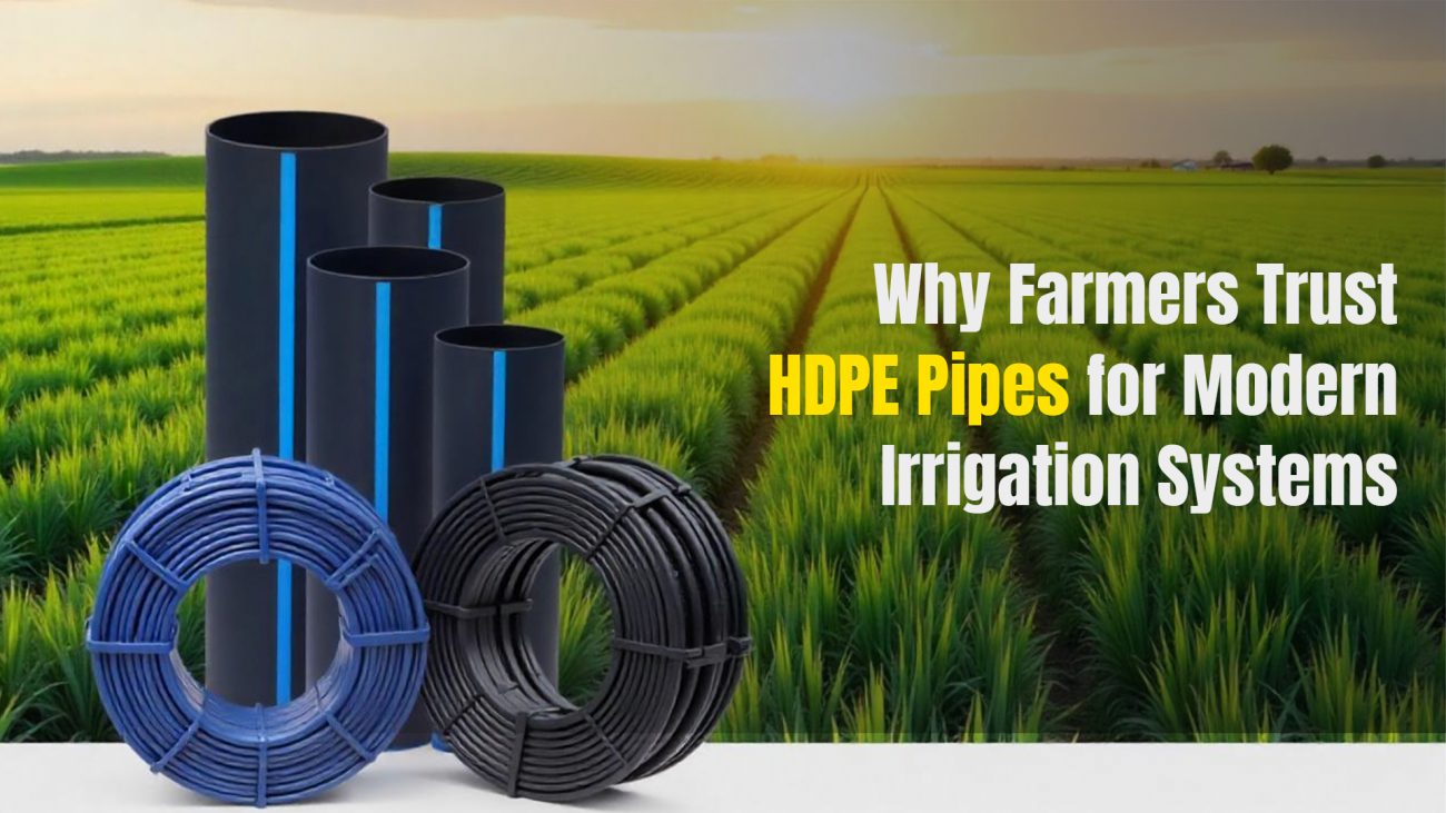 Why Farmers Trust HDPE Pipes for Modern Irrigation Systems