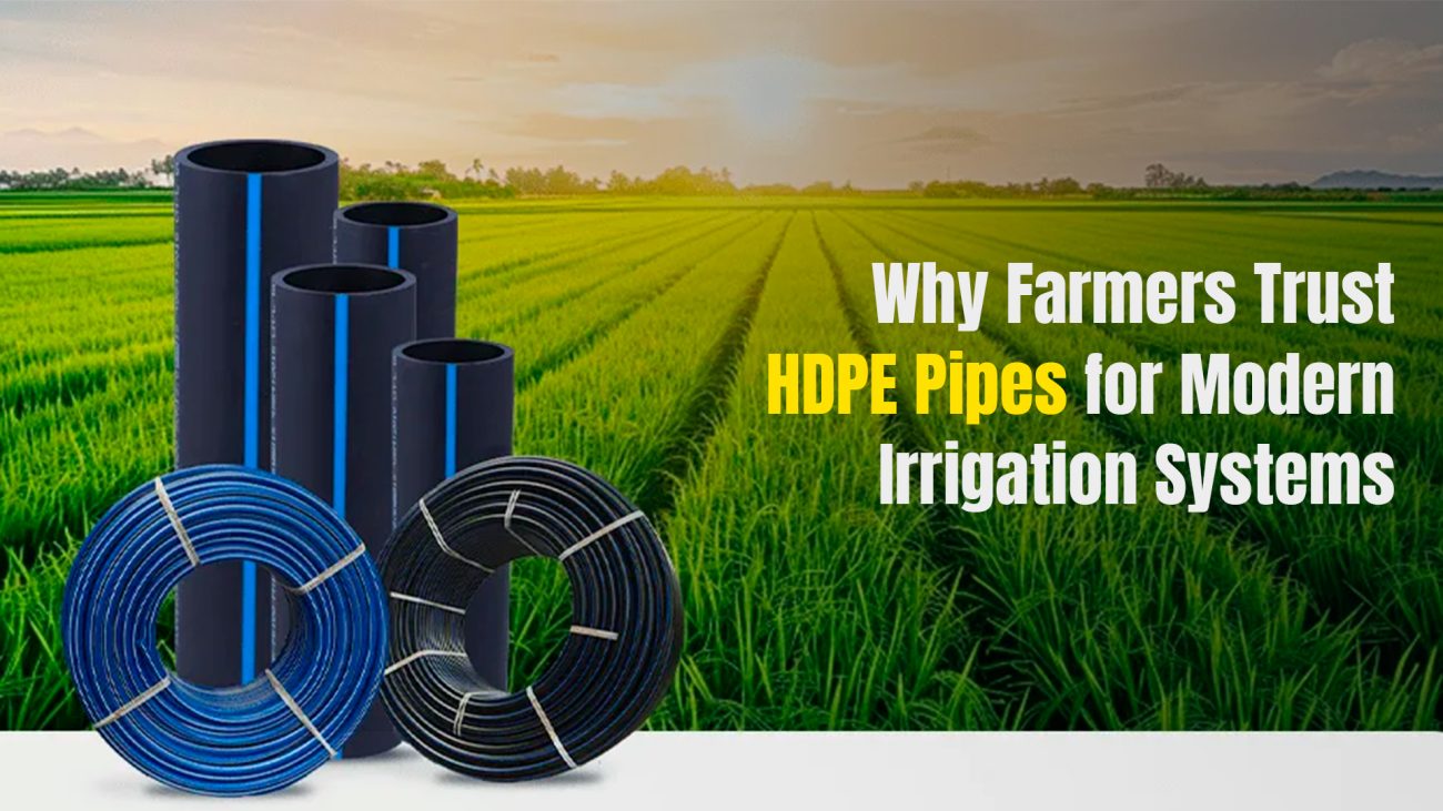 Why Farmers Trust HDPE Pipes for Modern Irrigation Systems