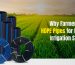 Why Farmers Trust HDPE Pipes for Modern Irrigation Systems