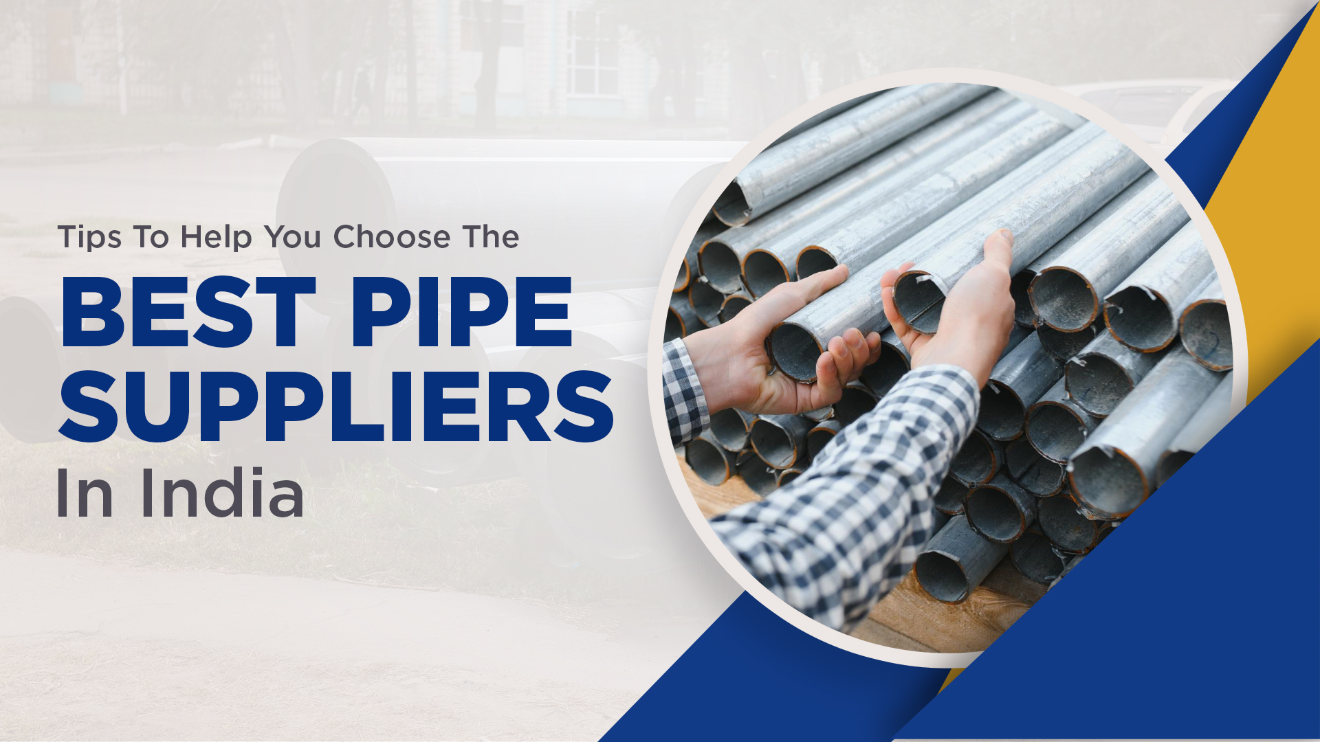 Tips To Help You Choose The Best Pipe Suppliers In India