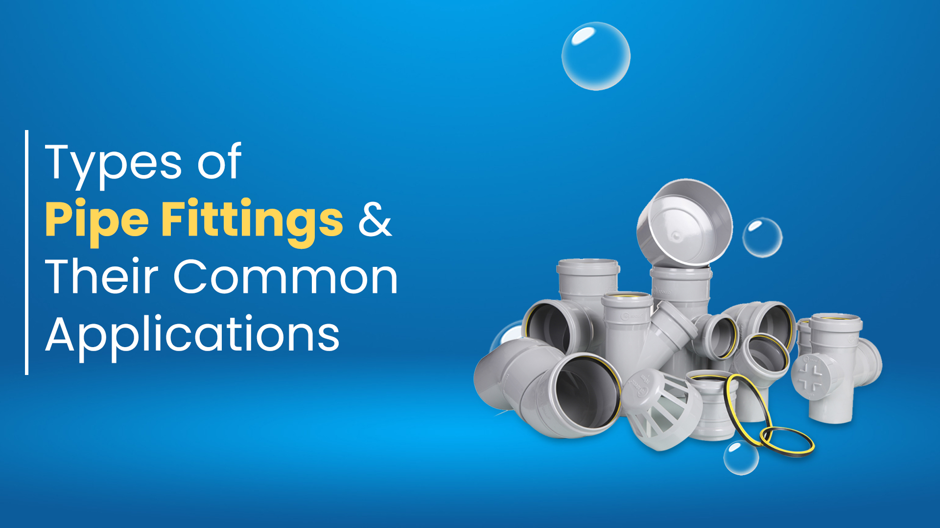 Types of Pipe Fittings & Their Common Applications