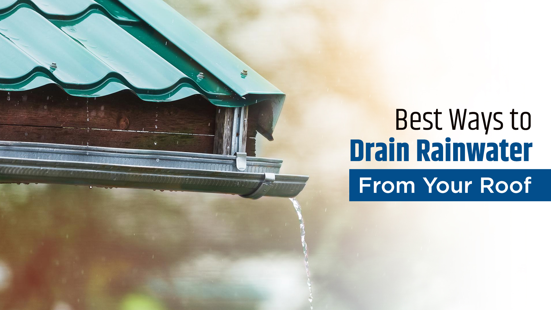 Drain Rainwater From Your Roof A Homeowner's Guide