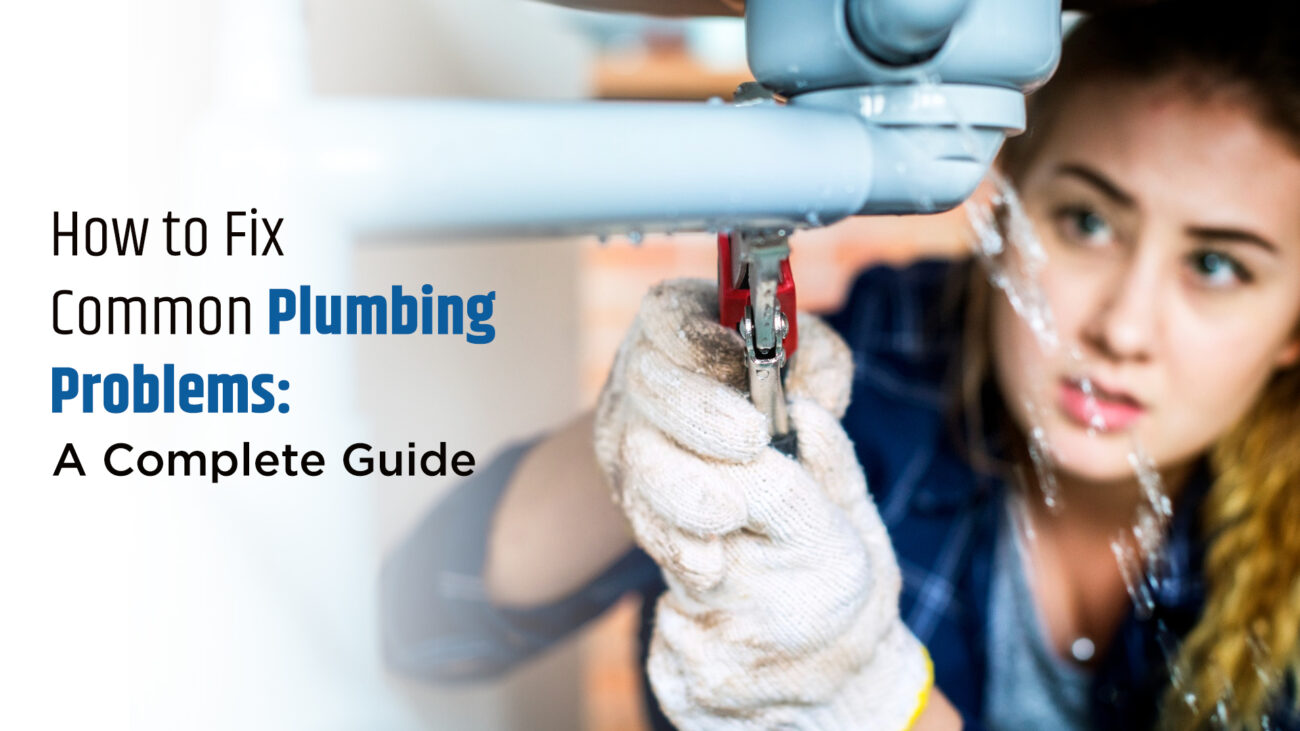 How to Fix Common Plumbing Problems A Complete Guide