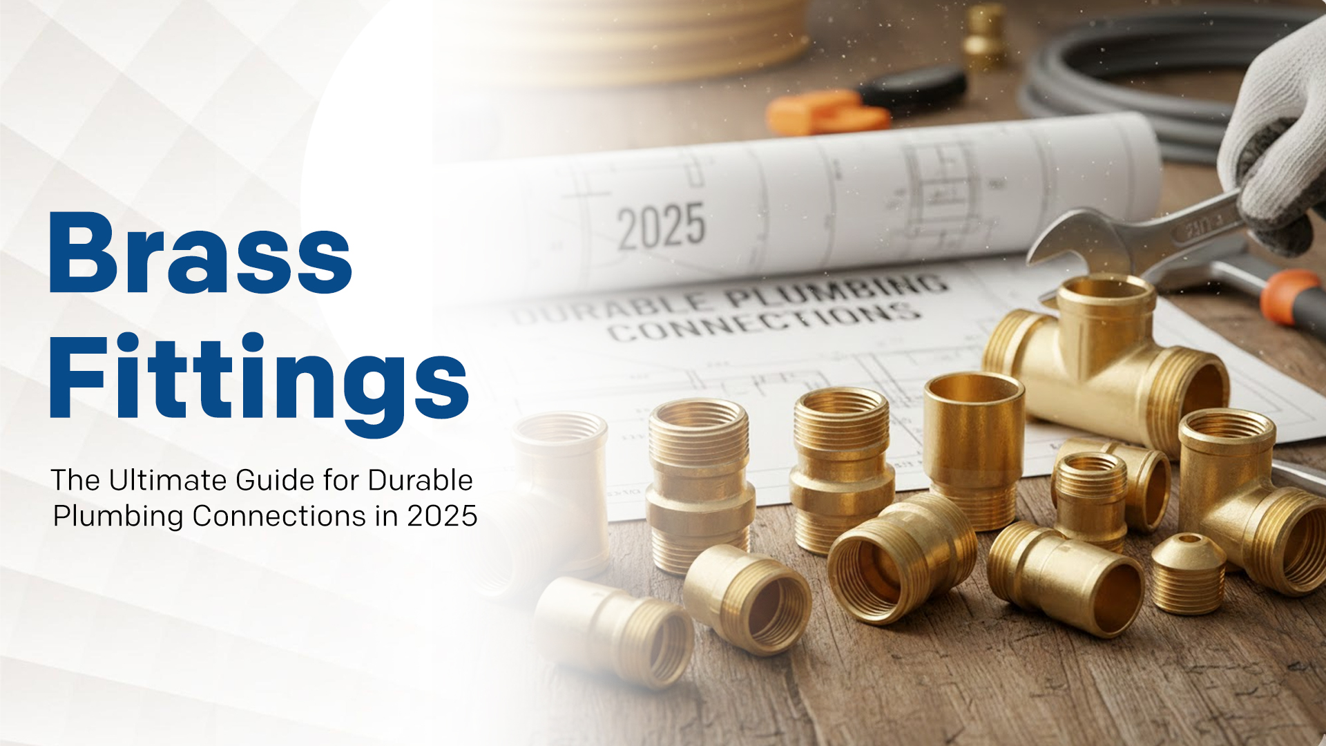 Brass Fittings The Ultimate Guide for Durable Plumbing Connections in 2025