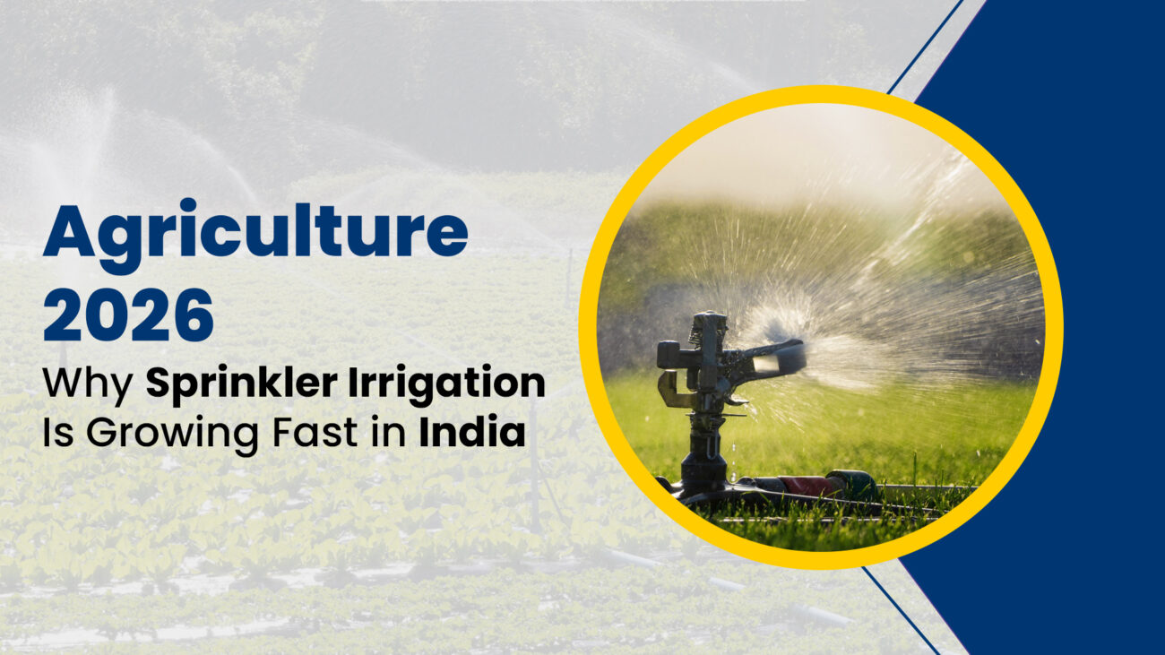 Agriculture 2025 Why Sprinkler Irrigation Is Growing Fast in India