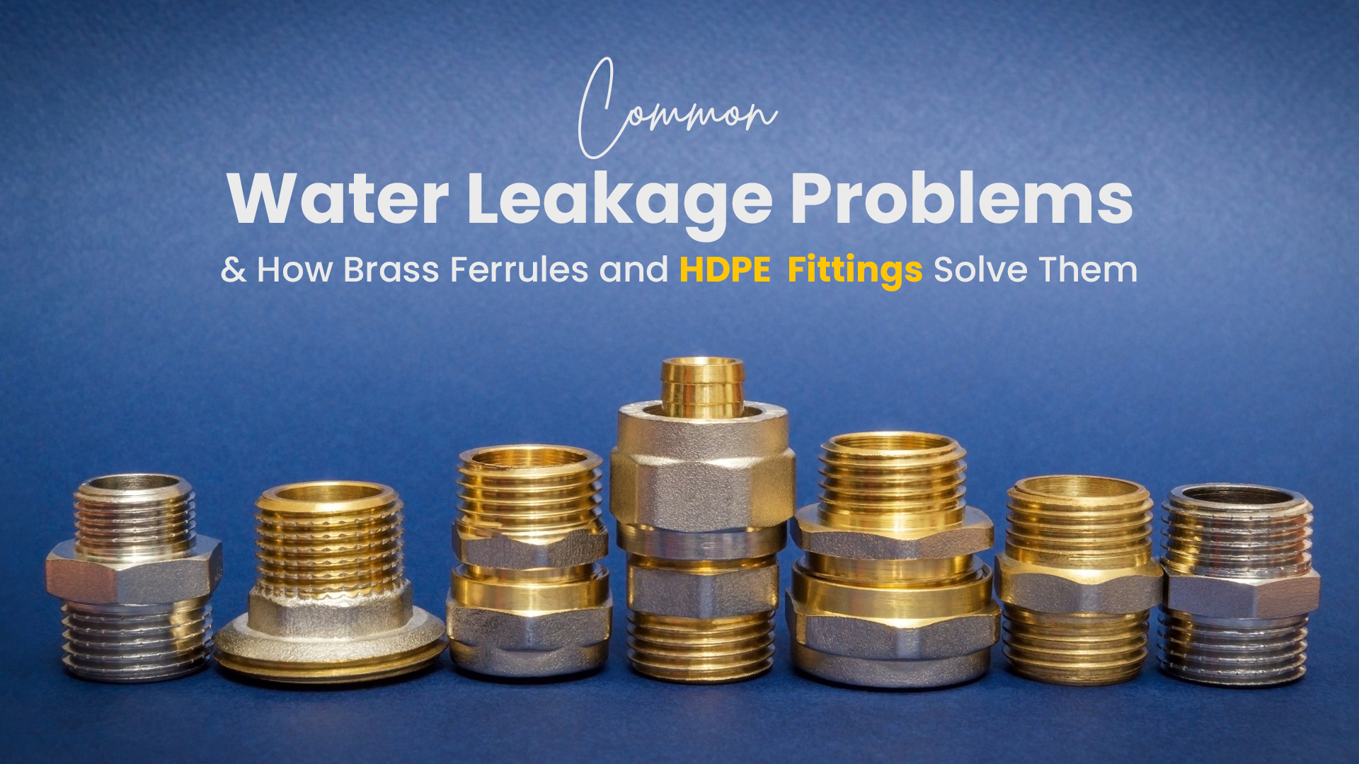 Common Water Leakage Problems and How Brass Ferrules and HDPE Fittings Solve Them
