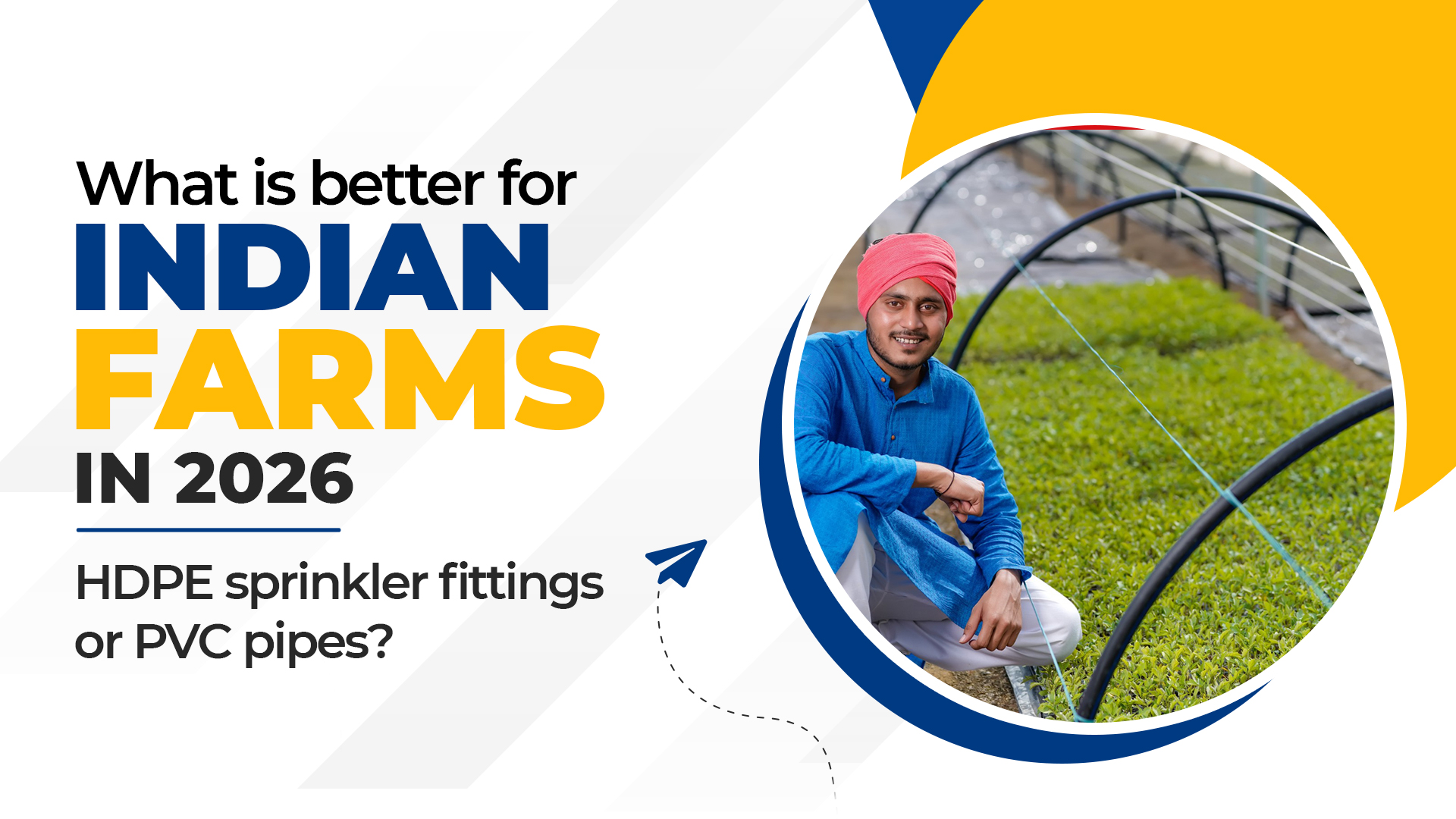 What is better for Indian farms in 2026: HDPE sprinkler fittings or PVC pipes?