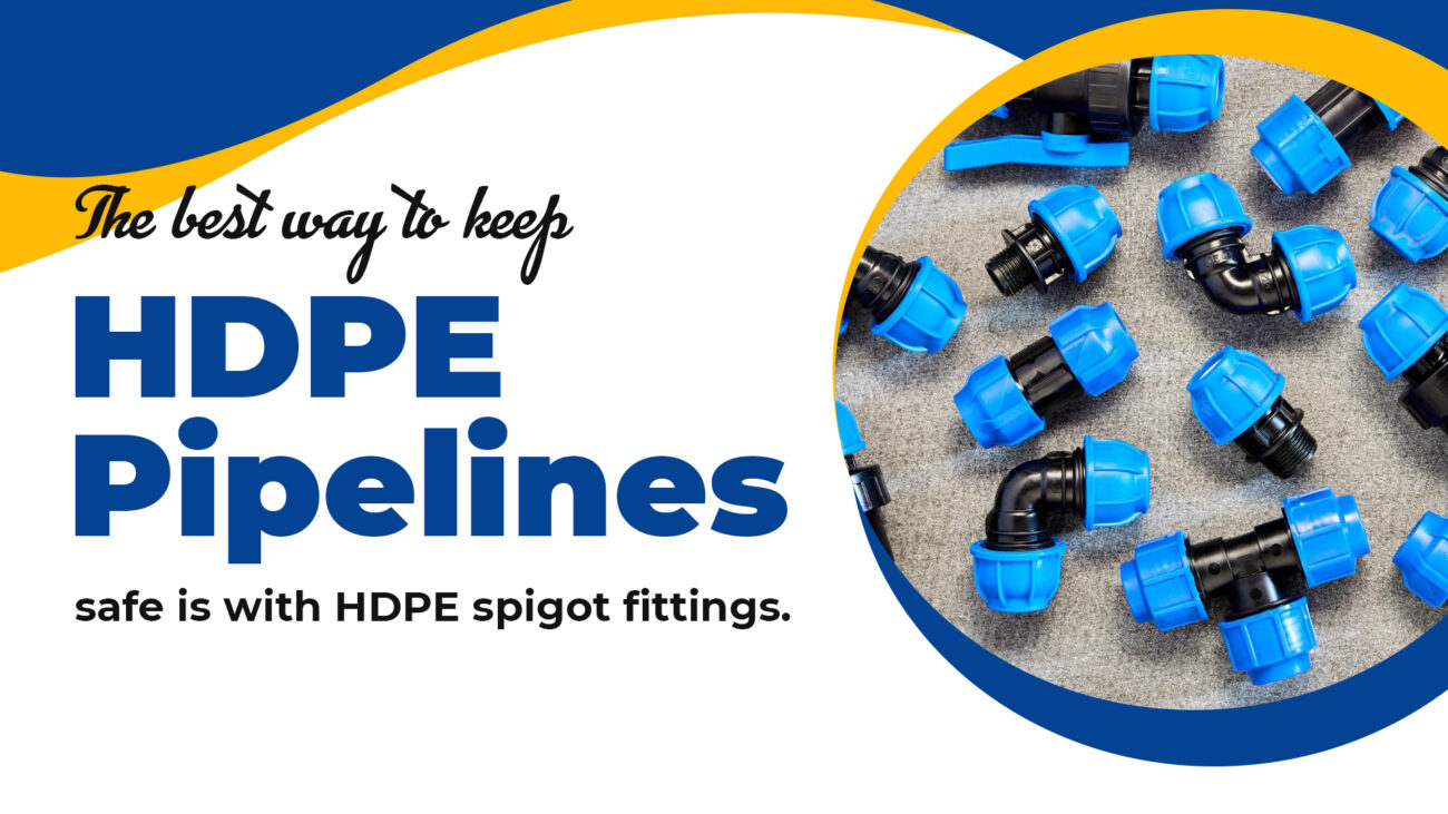 The best way to keep HDPE pipelines safe is with HDPE spigot fittings.