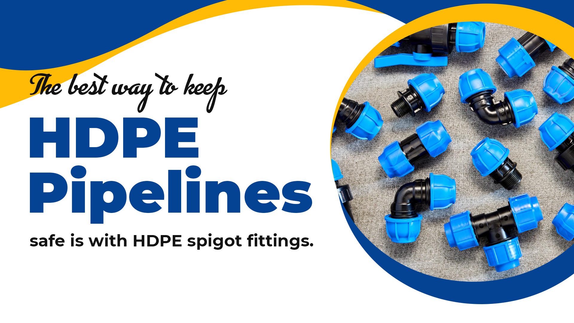 The best way to keep HDPE pipelines safe is with HDPE spigot fittings.