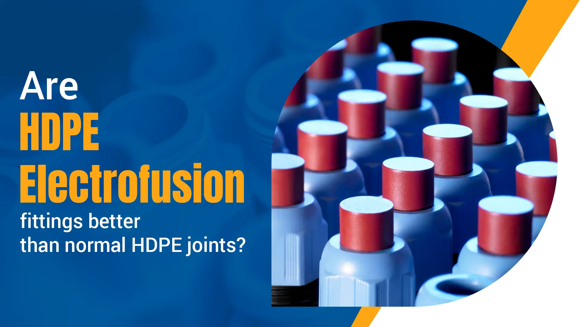 Are HDPE electrofusion fittings better than normal HDPE joints?