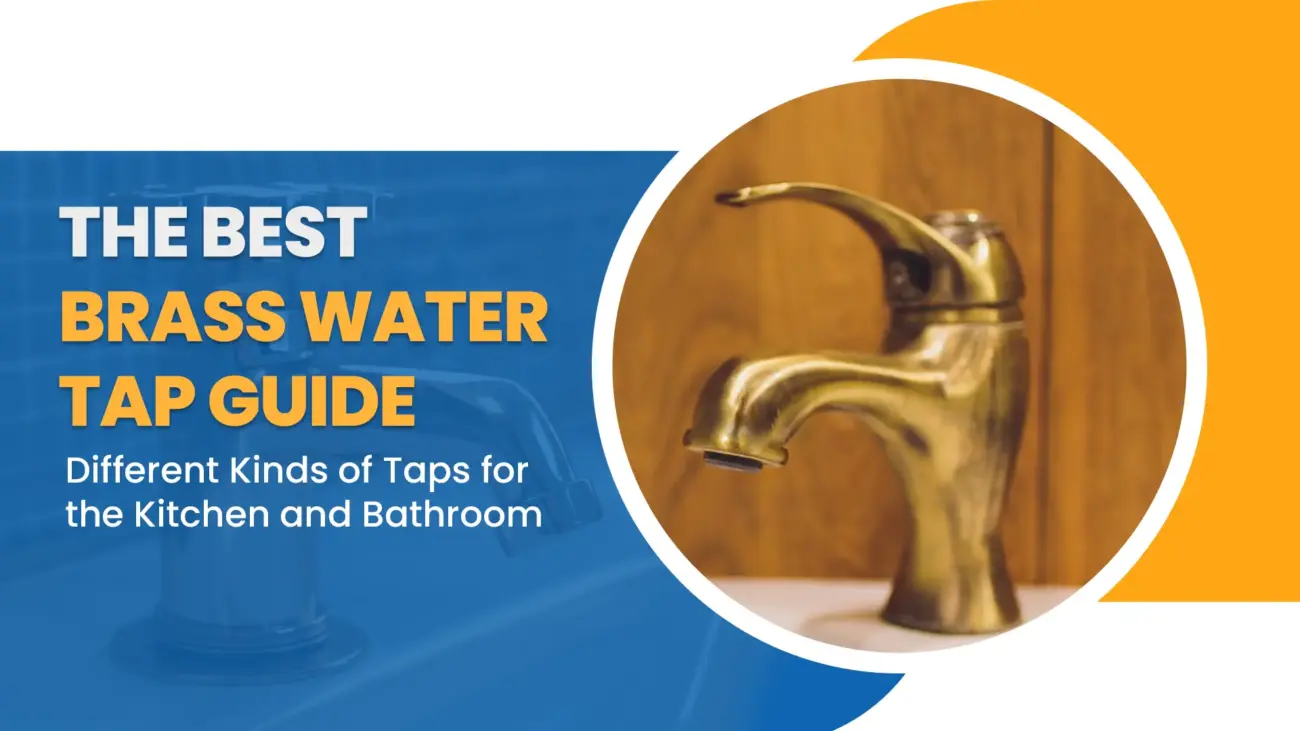 The Best Brass Water Tap Guide Different Kinds of Taps for the Kitchen and Bathroom