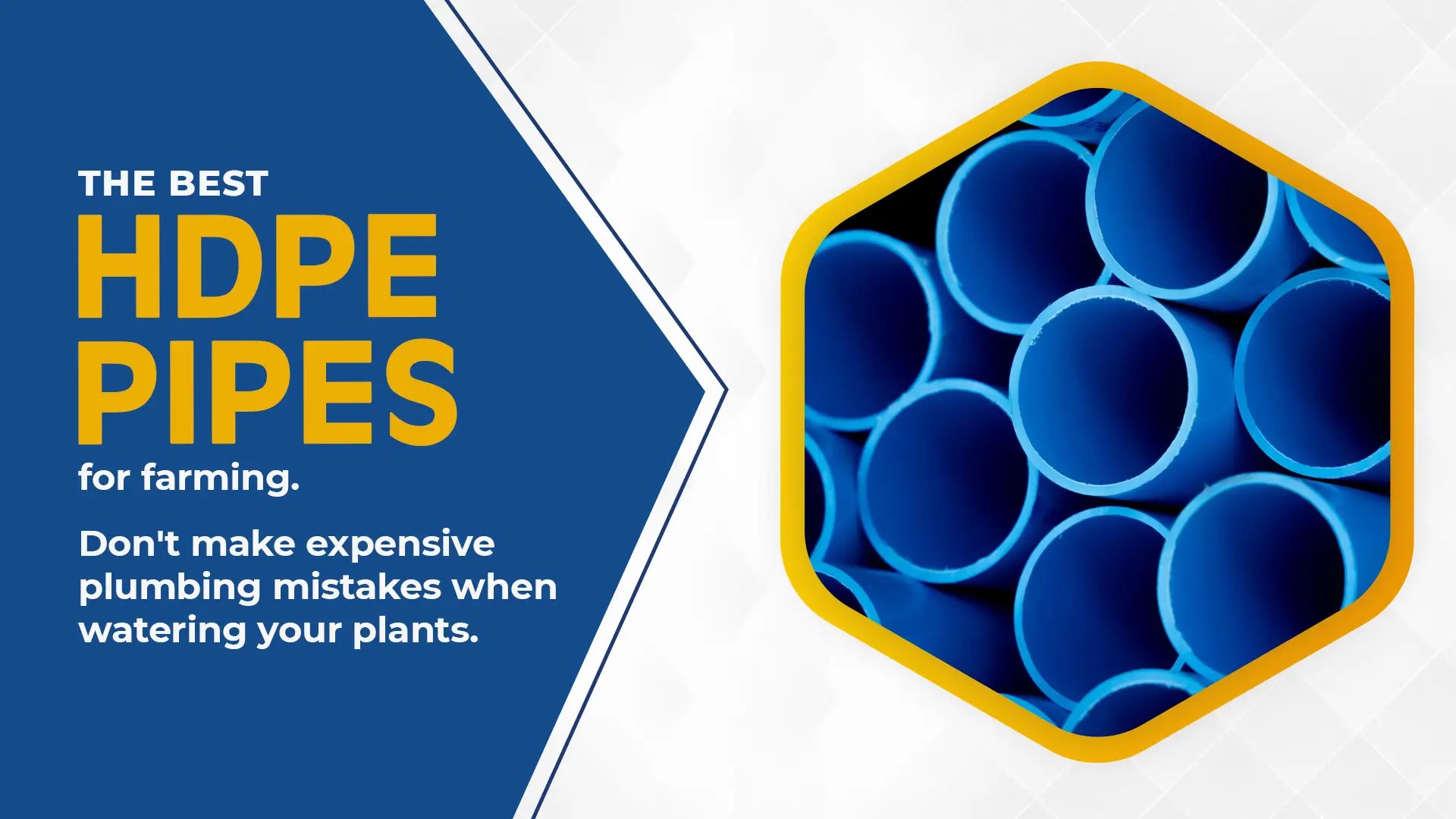 The best HDPE pipes for farming: Don't make expensive plumbing mistakes when watering your plants.