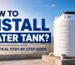How to Install Water Tank? A Practical Step-by-Step Guide