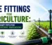 Pipe Fittings for Agriculture Smart Tips for Efficient Irrigation