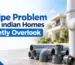 The Pipe Problem Most Indian Homes Quietly Overlook