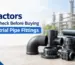 7 Factors to Check Before Buying Industrial Pipe Fittings